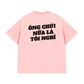 Áo Thun Relaxed Fit Ông Nói Nữa Là Nghỉ