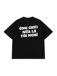 Áo Thun Relaxed Fit Ông Nói Nữa Là Nghỉ