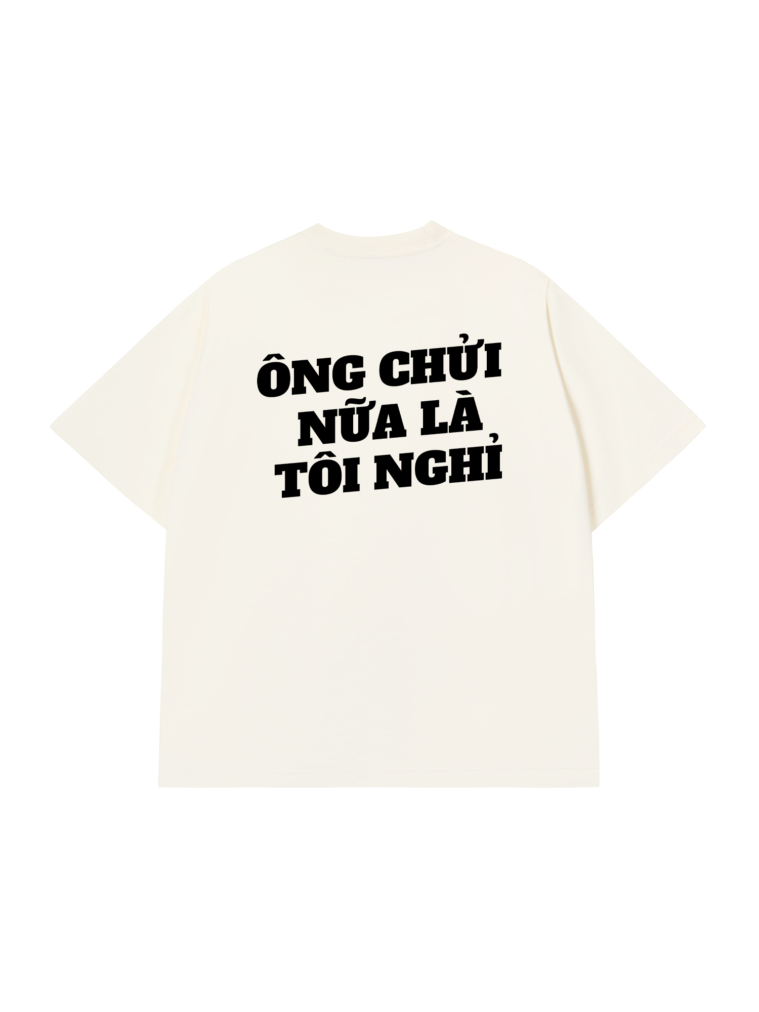 Áo Thun Relaxed Fit Ông Nói Nữa Là Nghỉ