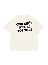 Áo Thun Relaxed Fit Ông Nói Nữa Là Nghỉ