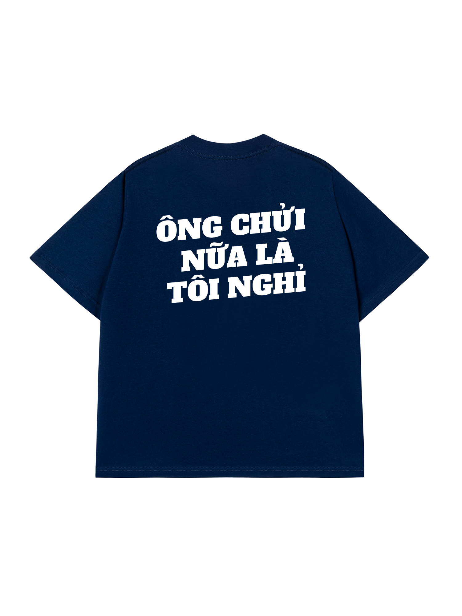 Áo Thun Relaxed Fit Ông Nói Nữa Là Nghỉ