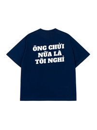 Áo Thun Relaxed Fit Ông Nói Nữa Là Nghỉ