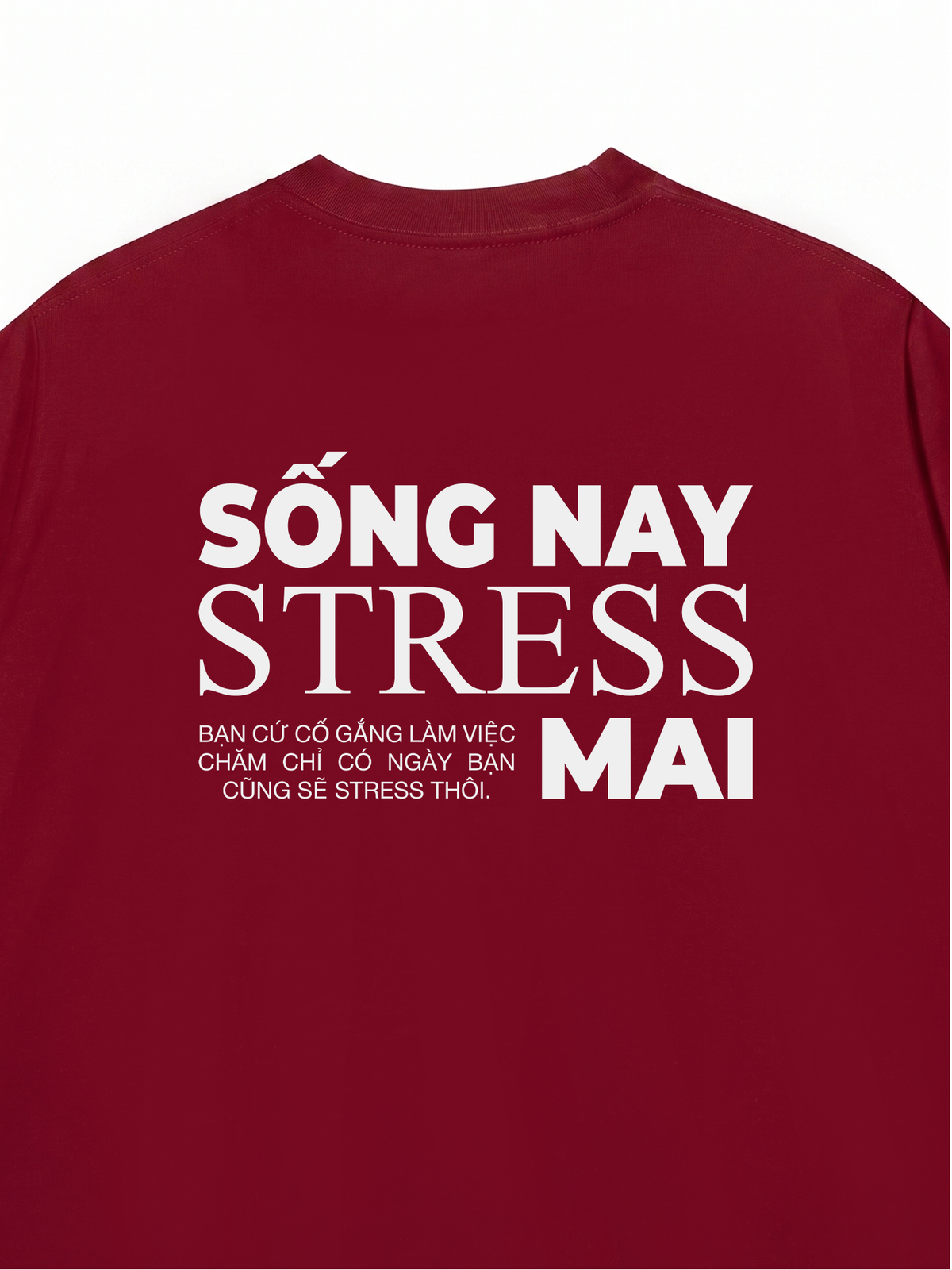 Áo Thun Relaxed Fit Sống Nay Stress Mai
