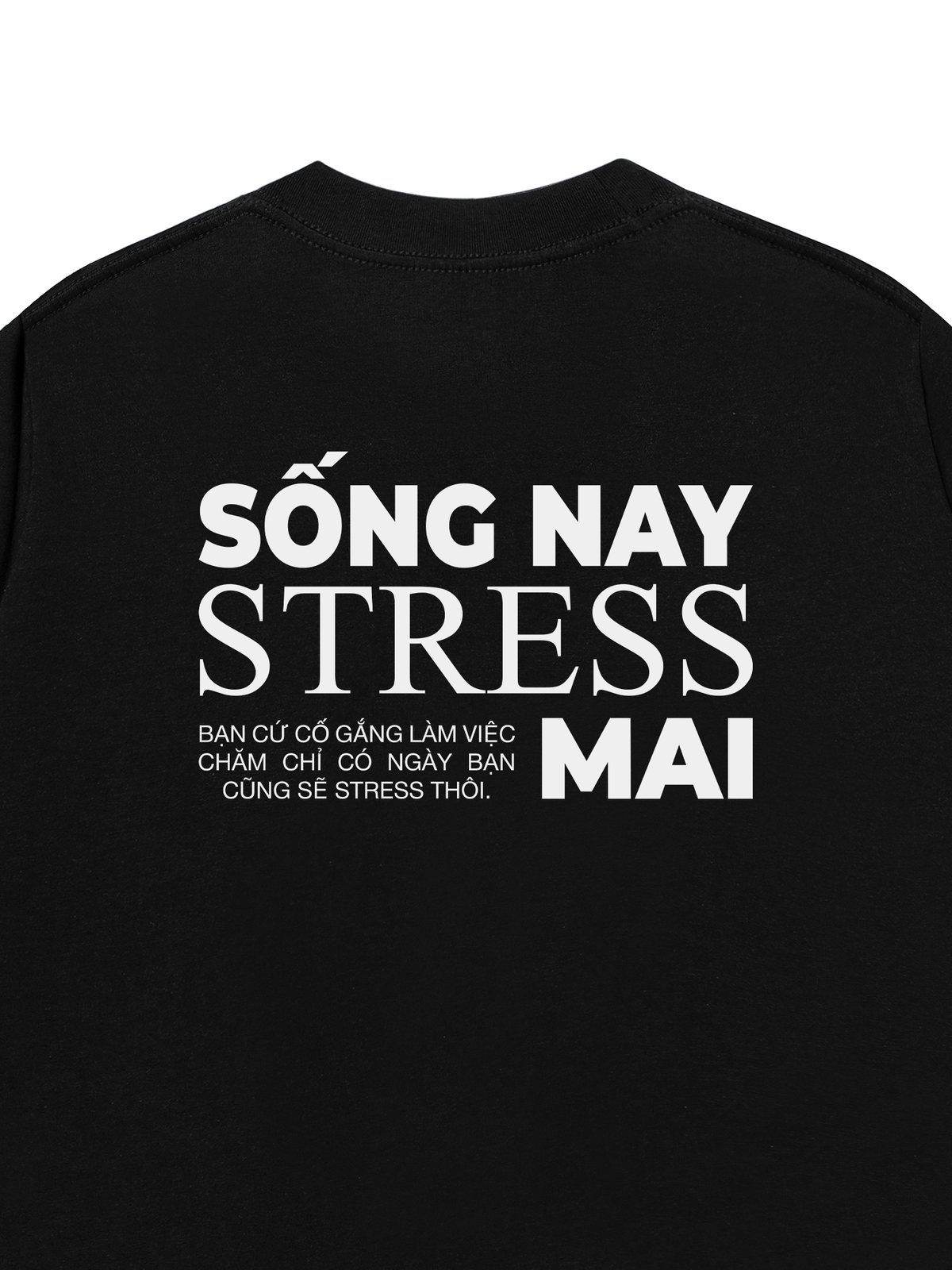 Áo Thun Relaxed Fit Sống Nay Stress Mai