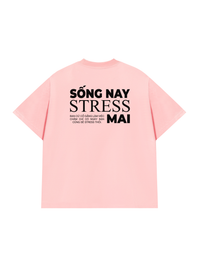 Áo Thun Relaxed Fit Sống Nay Stress Mai
