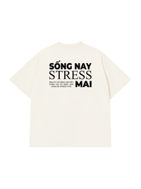 Áo Thun Relaxed Fit Sống Nay Stress Mai