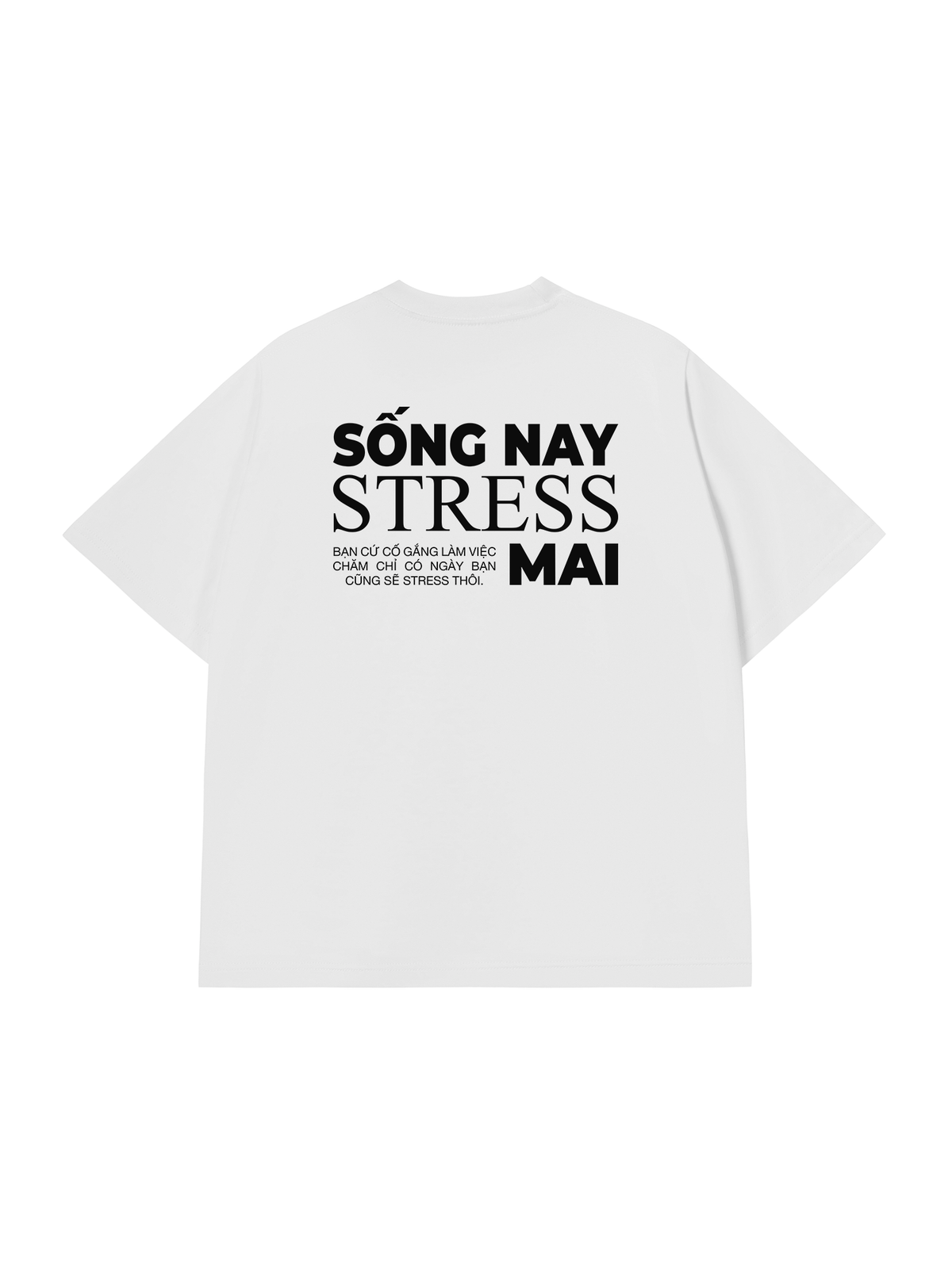 Áo Thun Relaxed Fit Sống Nay Stress Mai