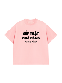 Áo Thun Relaxed Fit Sếp Thật Quá Đáng