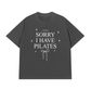 Áo Thun Relaxed Fit Sorry I Have Pilates