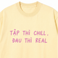 Áo Thun Relaxed Fit Tập Chill Đau Real