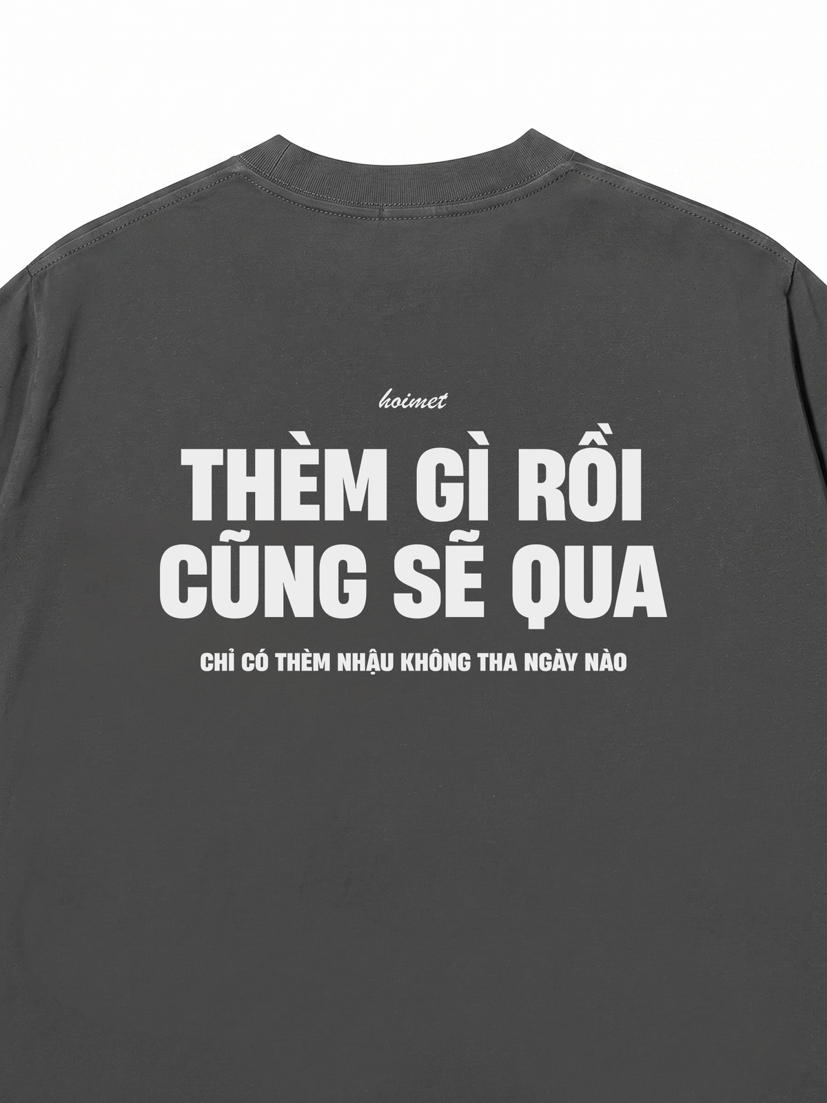 Áo Thun Relaxed Fit Thèm Gì Rồi Cũng Sẽ Qua