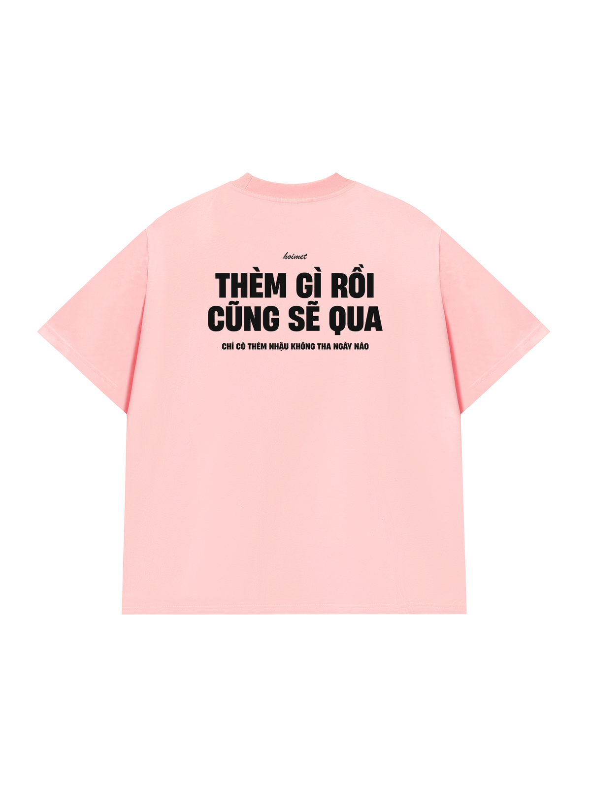 Áo Thun Relaxed Fit Thèm Gì Rồi Cũng Sẽ Qua