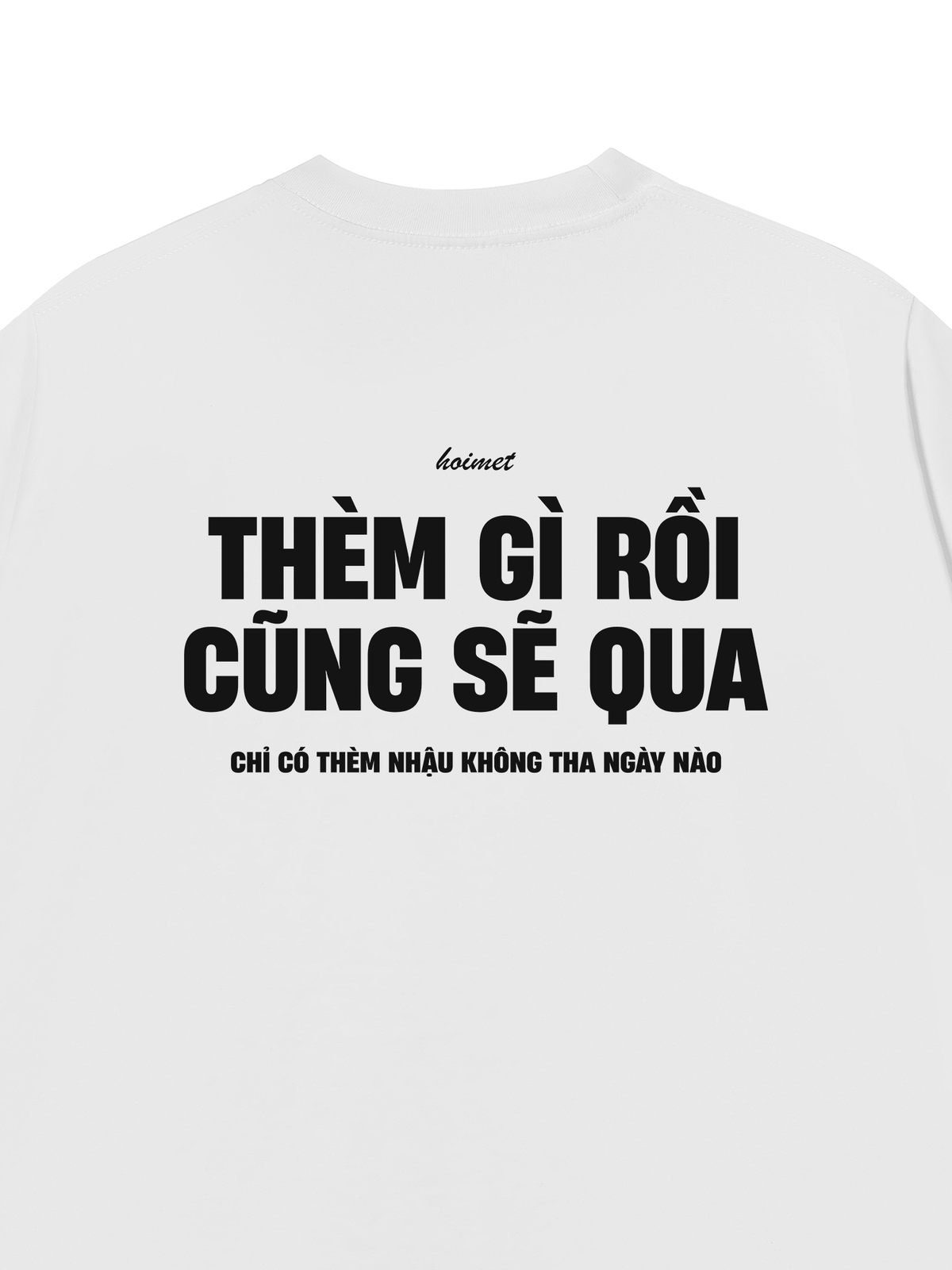 Áo Thun Relaxed Fit Thèm Gì Rồi Cũng Sẽ Qua
