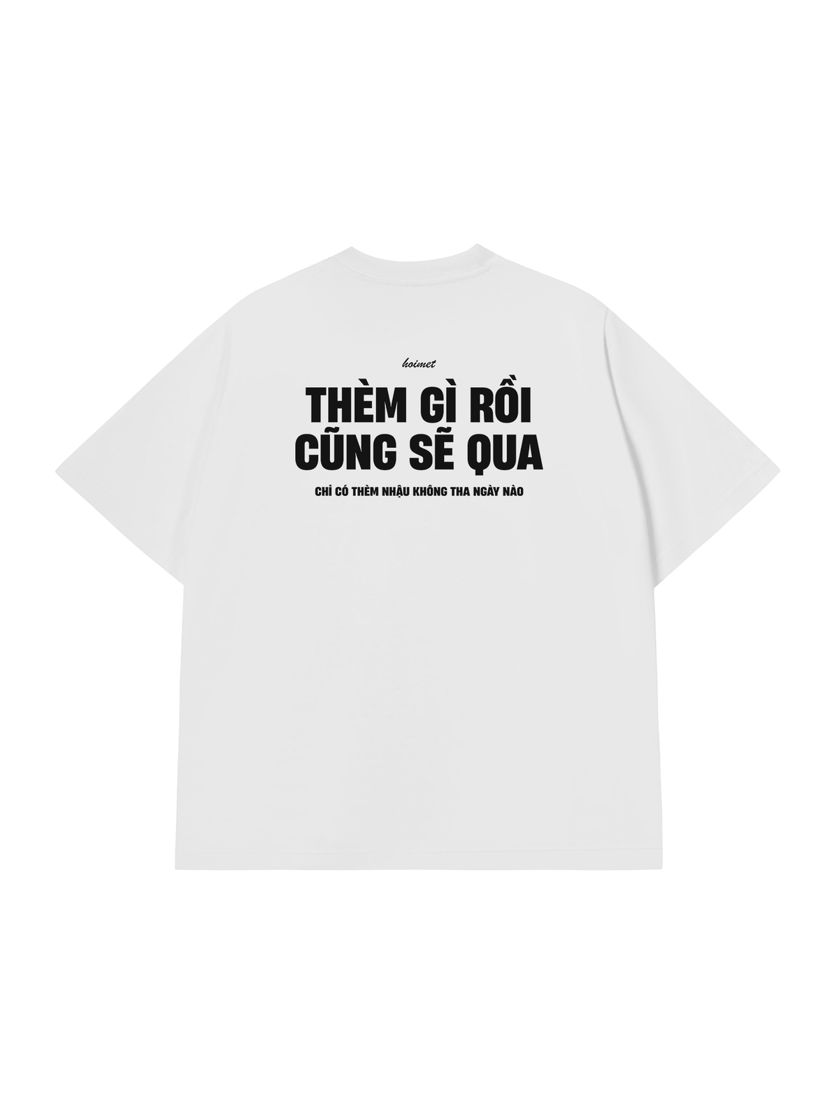 Áo Thun Relaxed Fit Thèm Gì Rồi Cũng Sẽ Qua