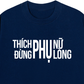 Áo Thun Relaxed Fit Thích Phụ Nữ Đừng Phụ Lòng