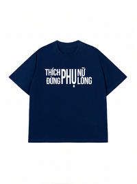 Áo Thun Relaxed Fit Thích Phụ Nữ Đừng Phụ Lòng