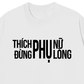 Áo Thun Relaxed Fit Thích Phụ Nữ Đừng Phụ Lòng