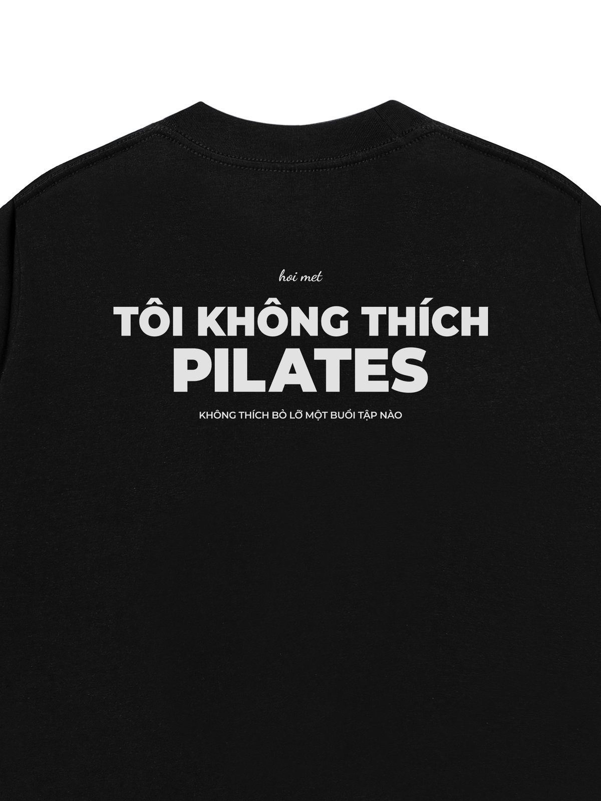 Áo Thun Relaxed Fit Tôi Không Thích Pilates