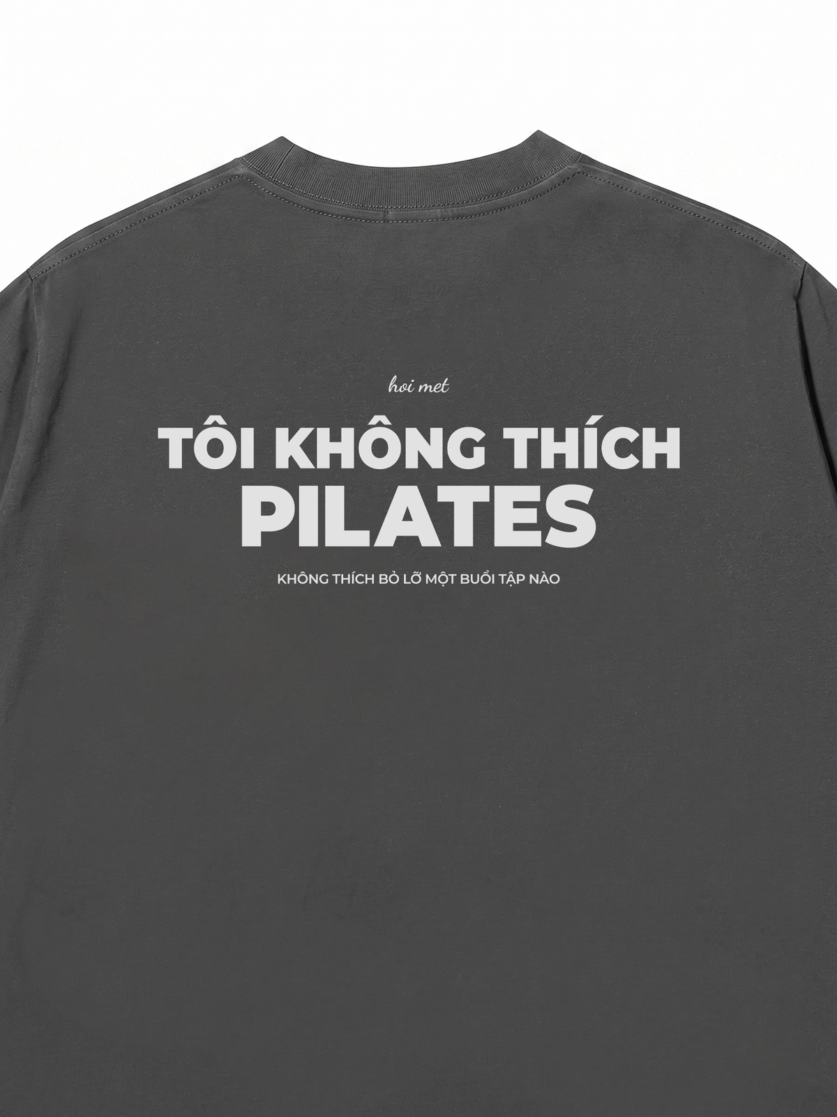 Áo Thun Relaxed Fit Tôi Không Thích Pilates