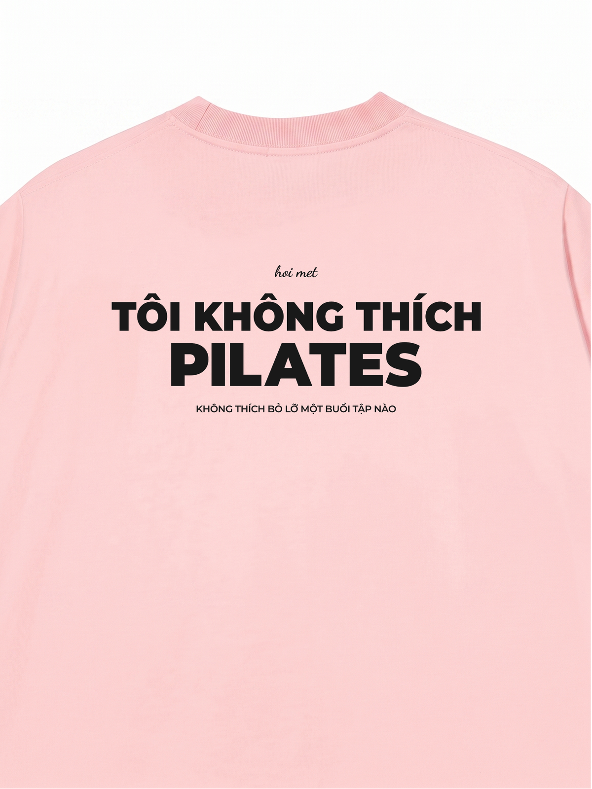Áo Thun Relaxed Fit Tôi Không Thích Pilates