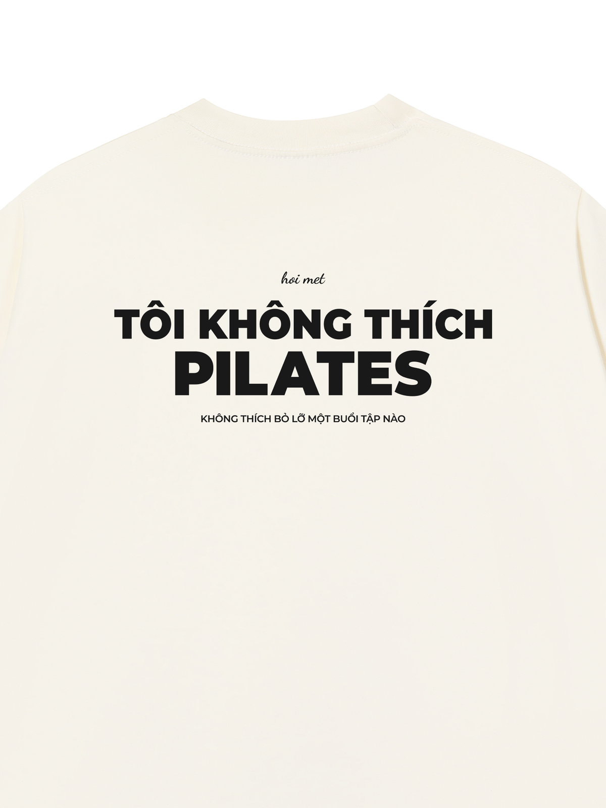 Áo Thun Relaxed Fit Tôi Không Thích Pilates