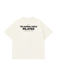 Áo Thun Relaxed Fit Tôi Không Thích Pilates