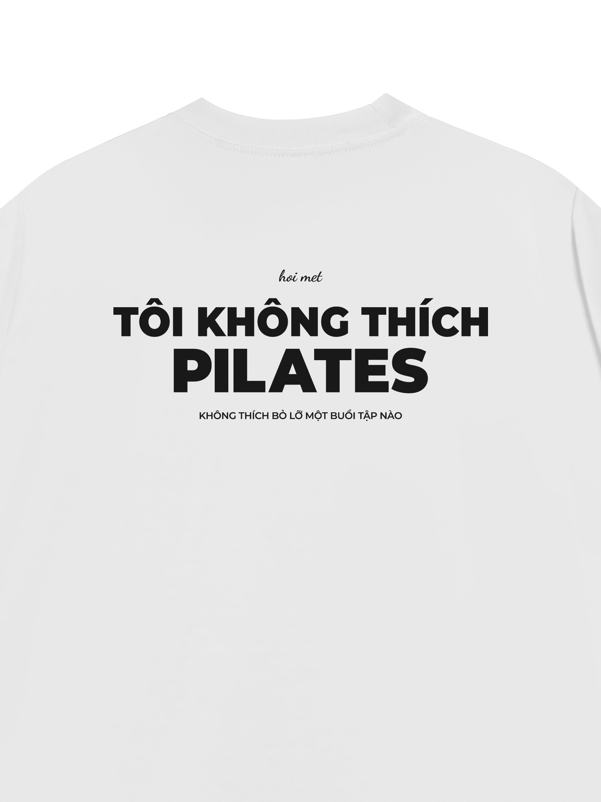 Áo Thun Relaxed Fit Tôi Không Thích Pilates