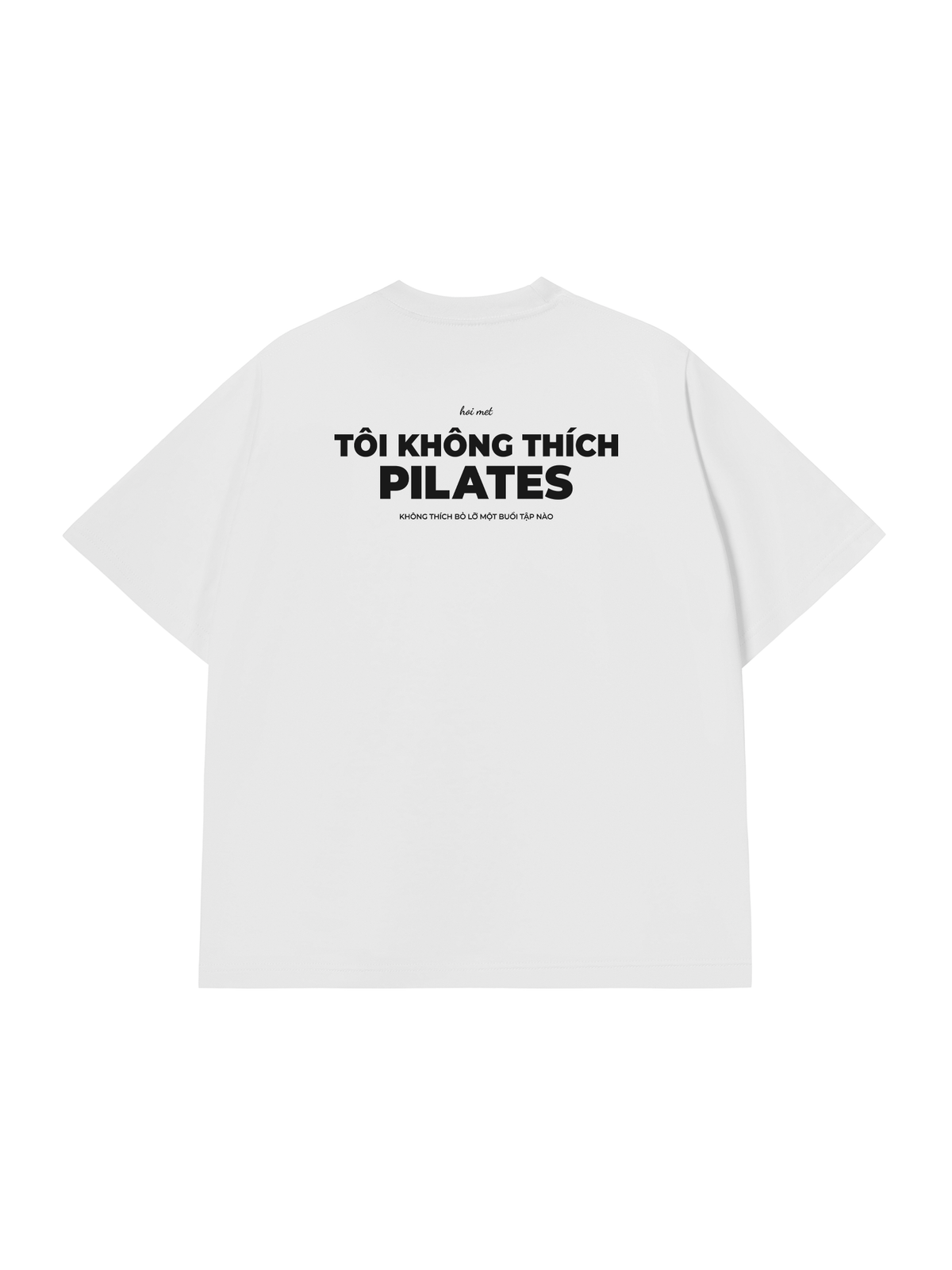 Áo Thun Relaxed Fit Tôi Không Thích Pilates