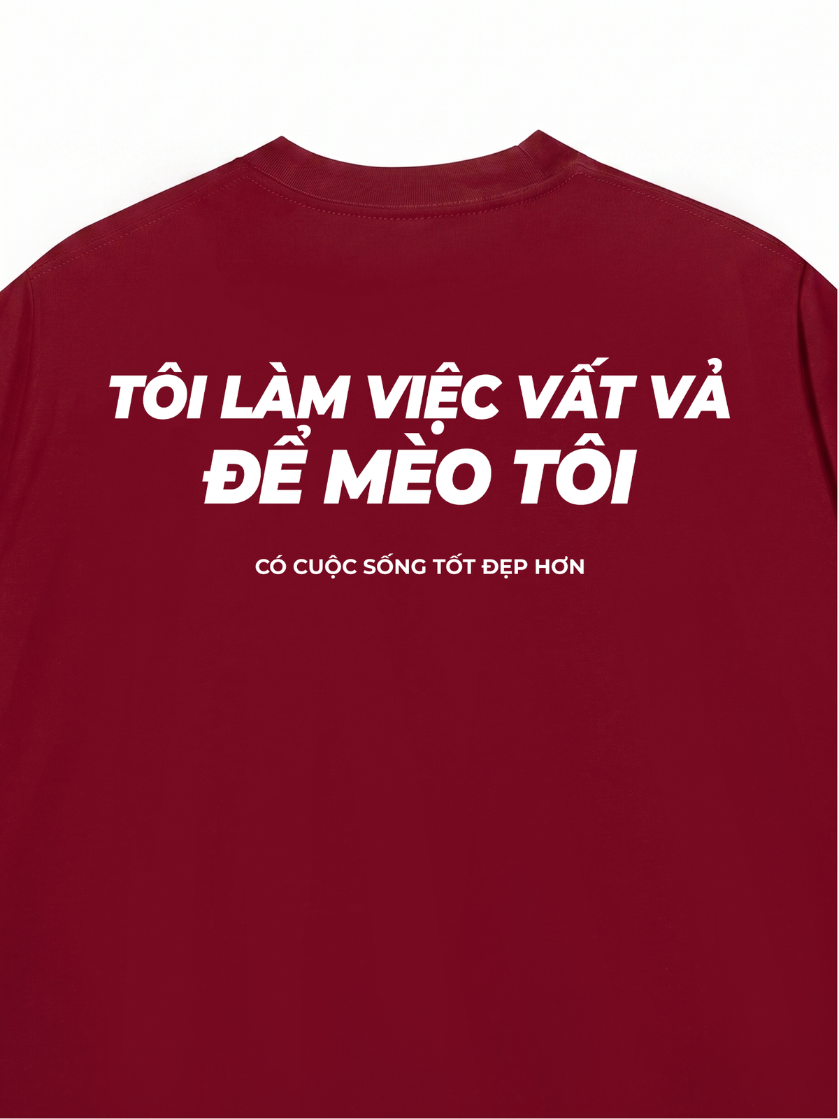 Áo Thun Relaxed Fit Tôi Làm Việc Vất Vả