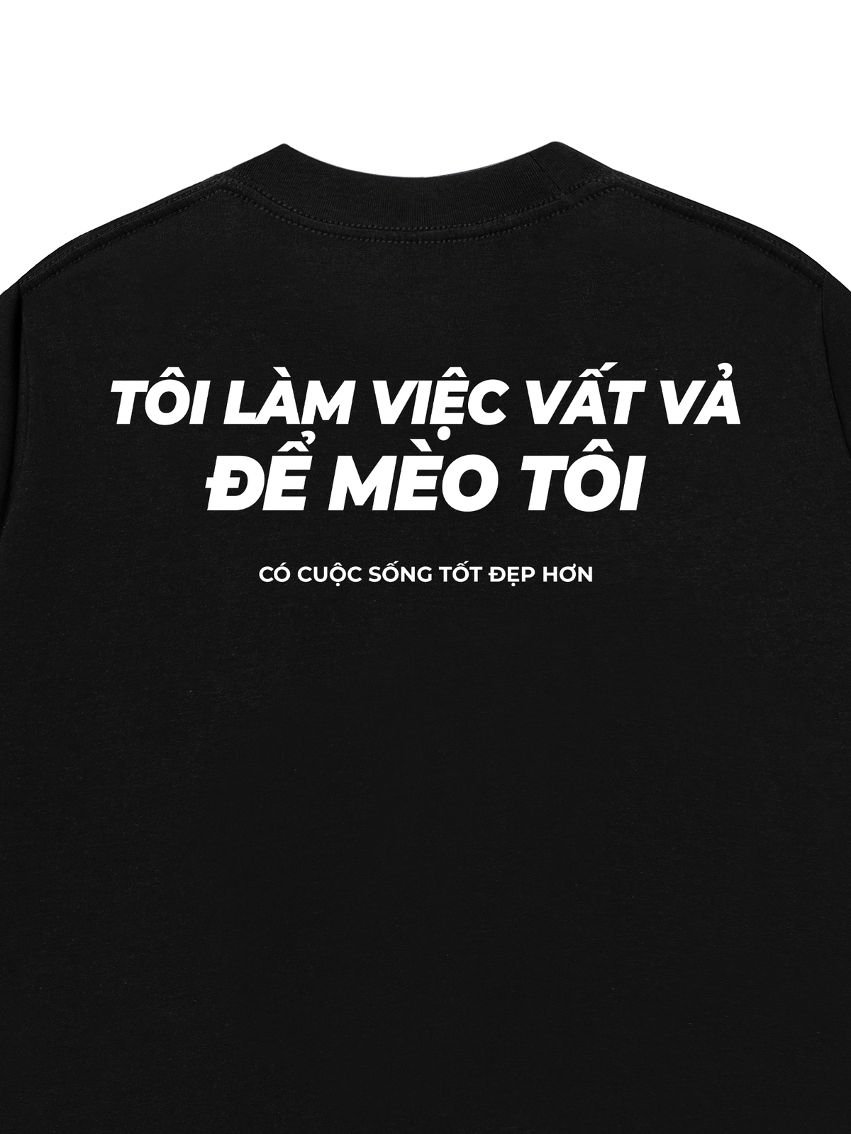 Áo Thun Relaxed Fit Tôi Làm Việc Vất Vả