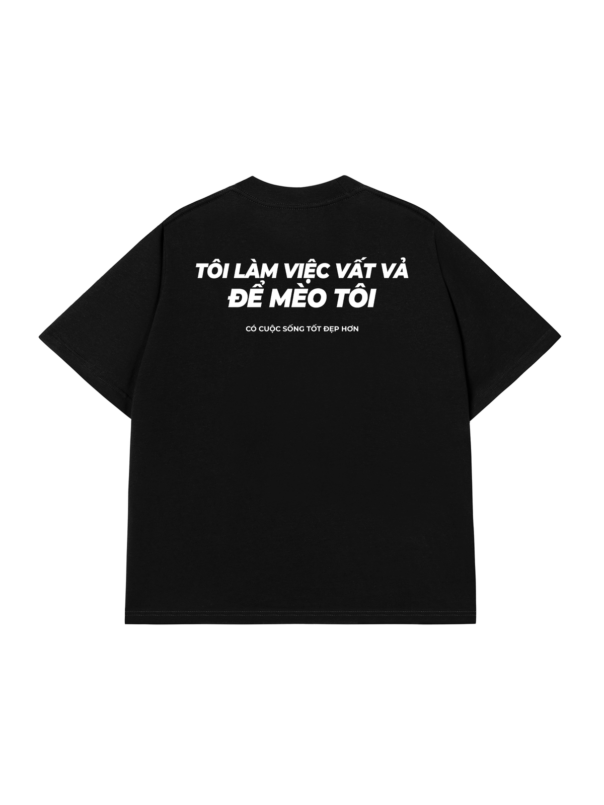 Áo Thun Relaxed Fit Tôi Làm Việc Vất Vả