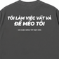 Áo Thun Relaxed Fit Tôi Làm Việc Vất Vả