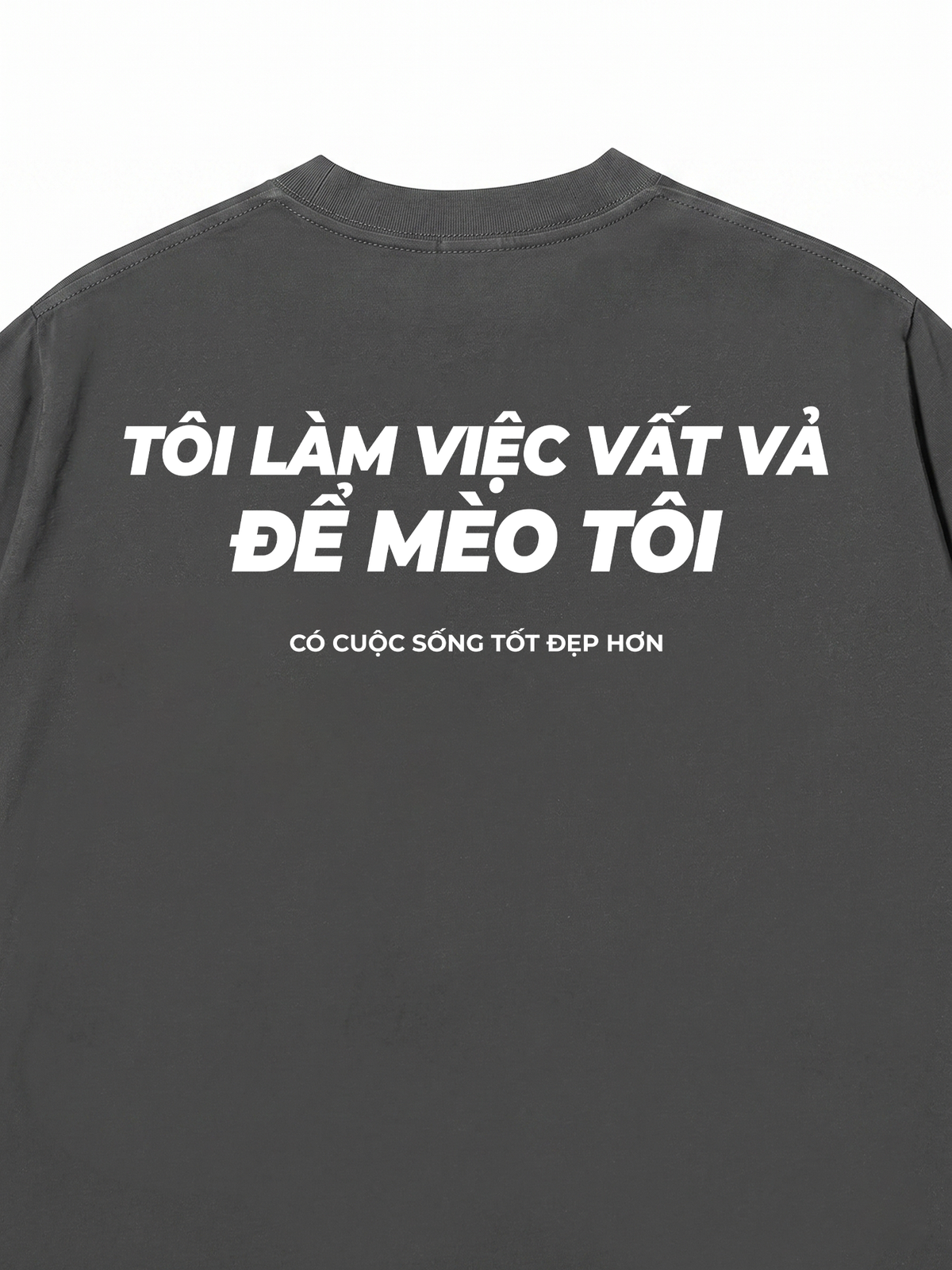 Áo Thun Relaxed Fit Tôi Làm Việc Vất Vả