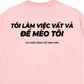 Áo Thun Relaxed Fit Tôi Làm Việc Vất Vả