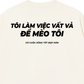 Áo Thun Relaxed Fit Tôi Làm Việc Vất Vả