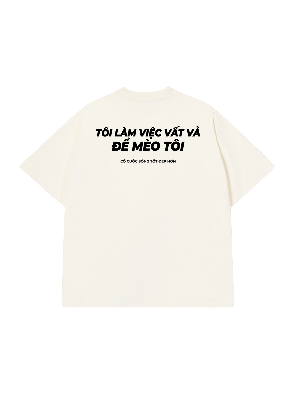Áo Thun Relaxed Fit Tôi Làm Việc Vất Vả