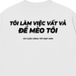 Áo Thun Relaxed Fit Tôi Làm Việc Vất Vả