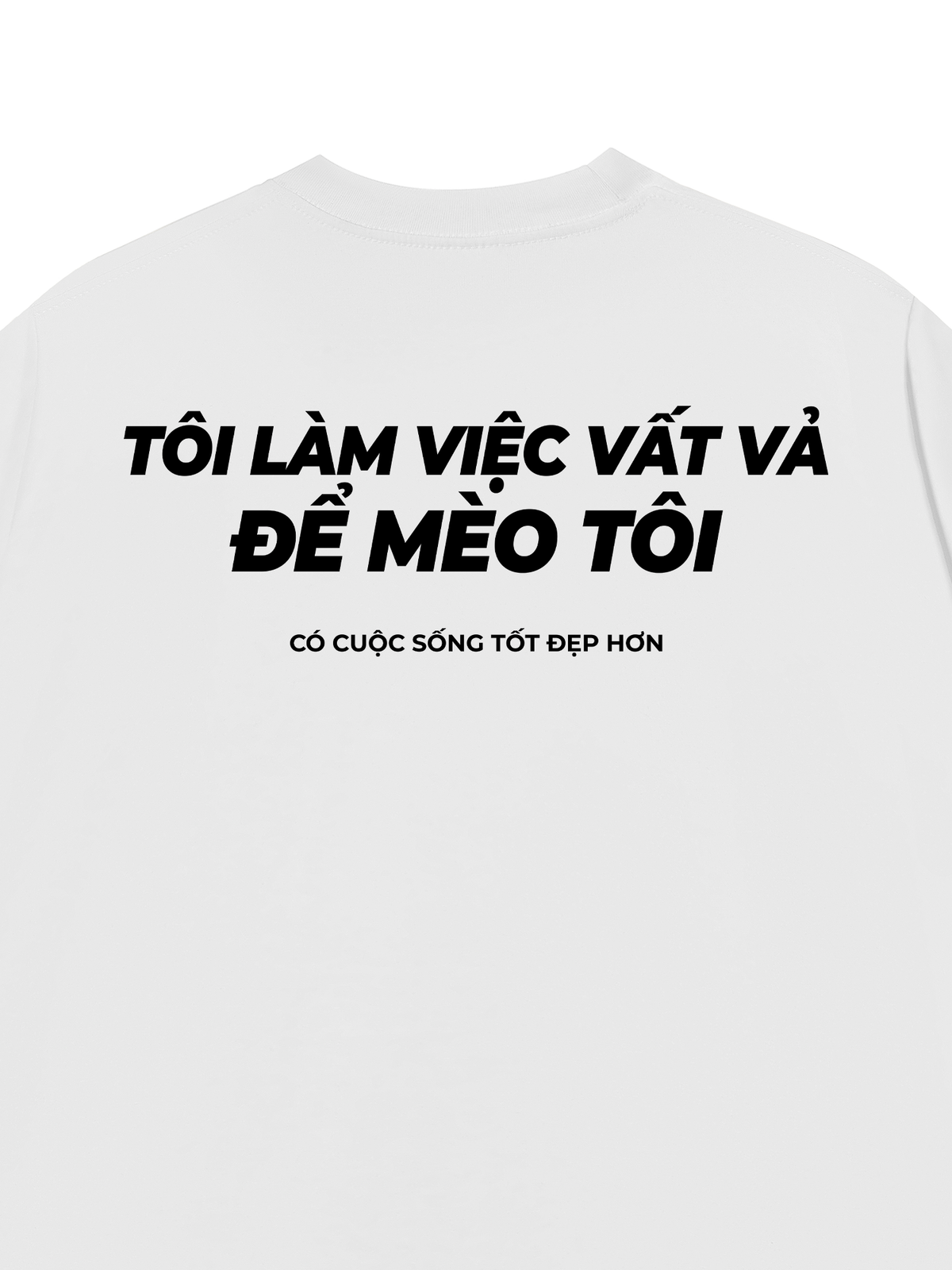 Áo Thun Relaxed Fit Tôi Làm Việc Vất Vả