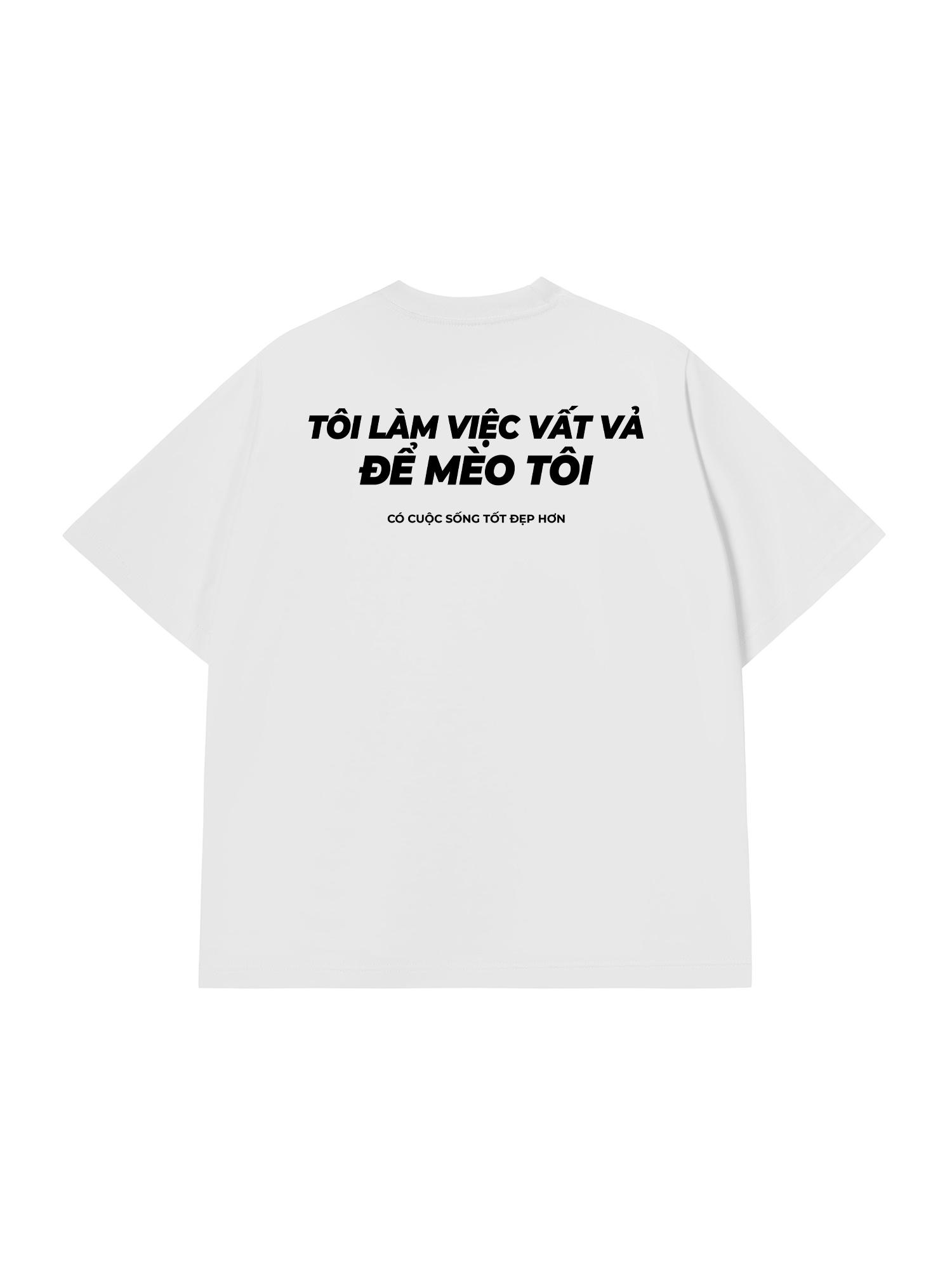 Áo Thun Relaxed Fit Tôi Làm Việc Vất Vả