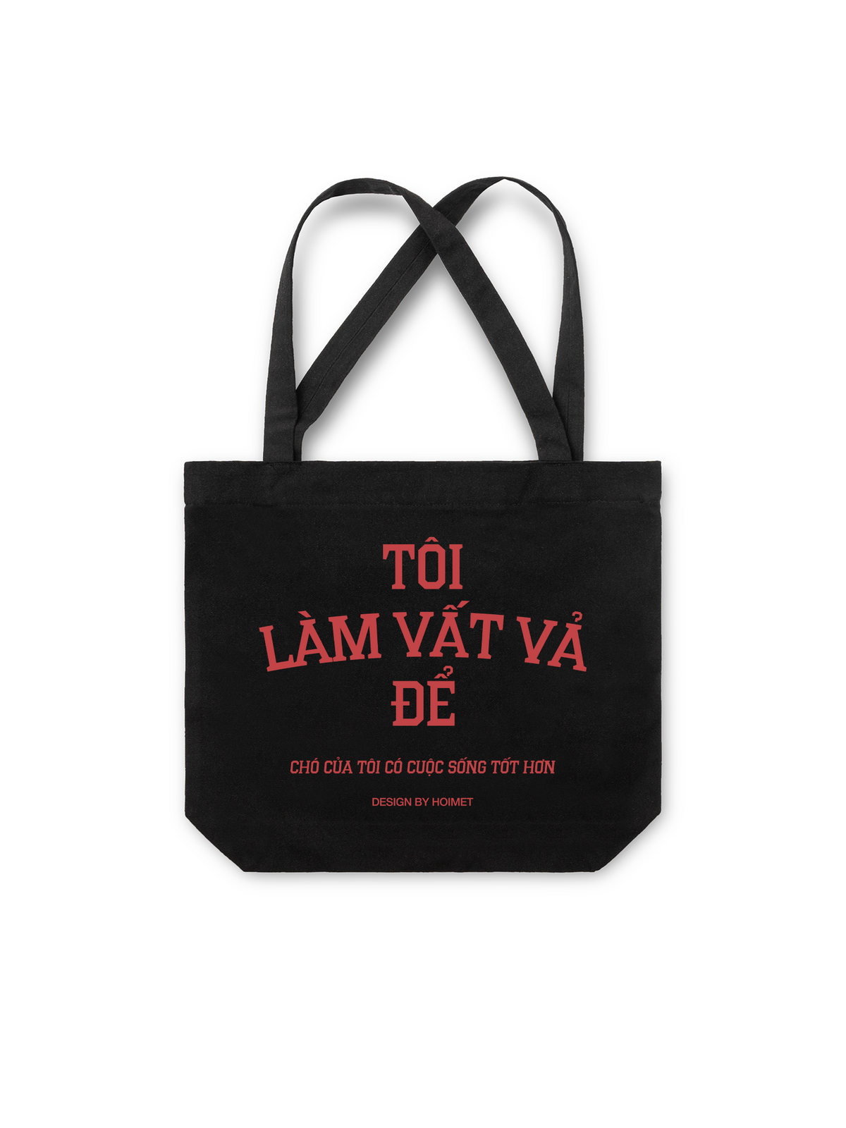 Túi Tote Tôi Vất Vả Để Chó Sống Tốt Hơn