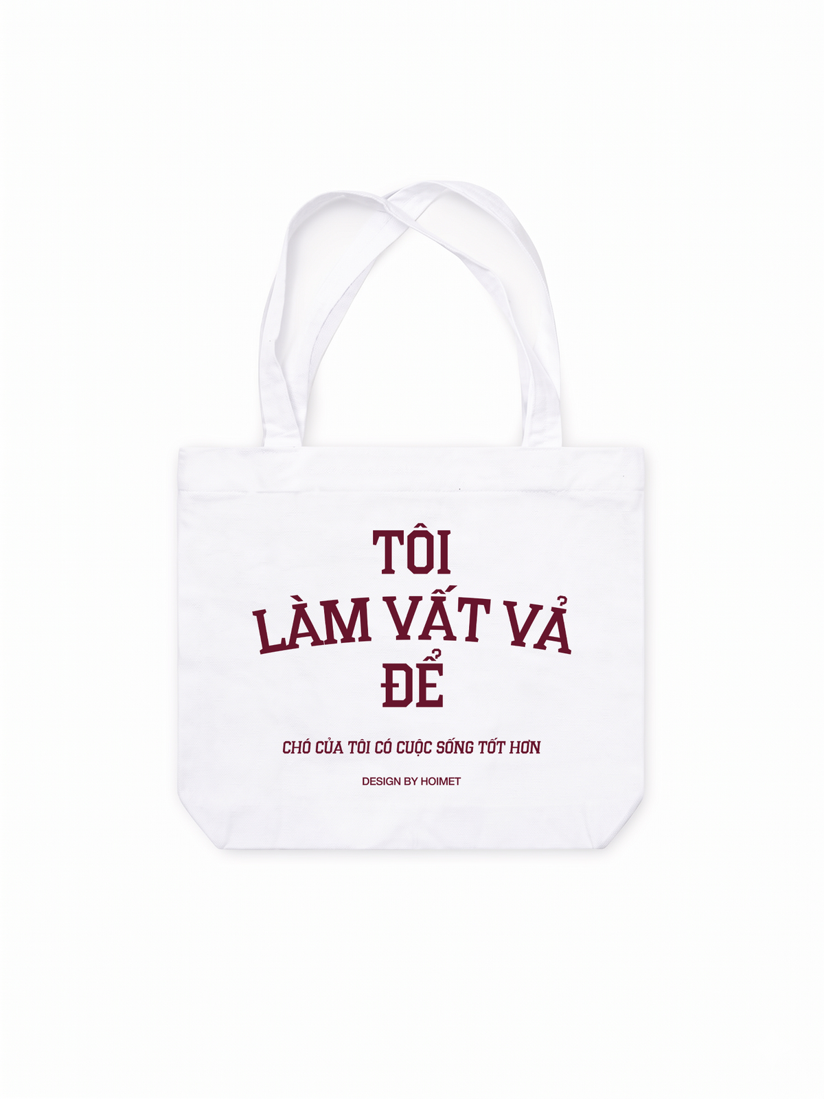 Túi Tote Tôi Vất Vả Để Chó Sống Tốt Hơn