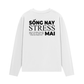 Áo Dài Tay Sống Nay Stress Mai