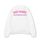 Áo Sweater Nỉ Hai Da Bật Khóc Chứ Không Bật Khách