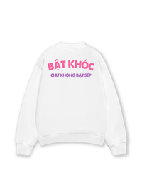 Áo Sweater Nỉ Hai Da Bật Khóc Chứ Không Bật Sếp
