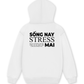 Áo Hoodie Nỉ Hai Da Sống Nay Stress Mai
