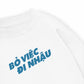 Áo Sweater Nỉ Hai Da Bỏ Việc Đi Nhậu