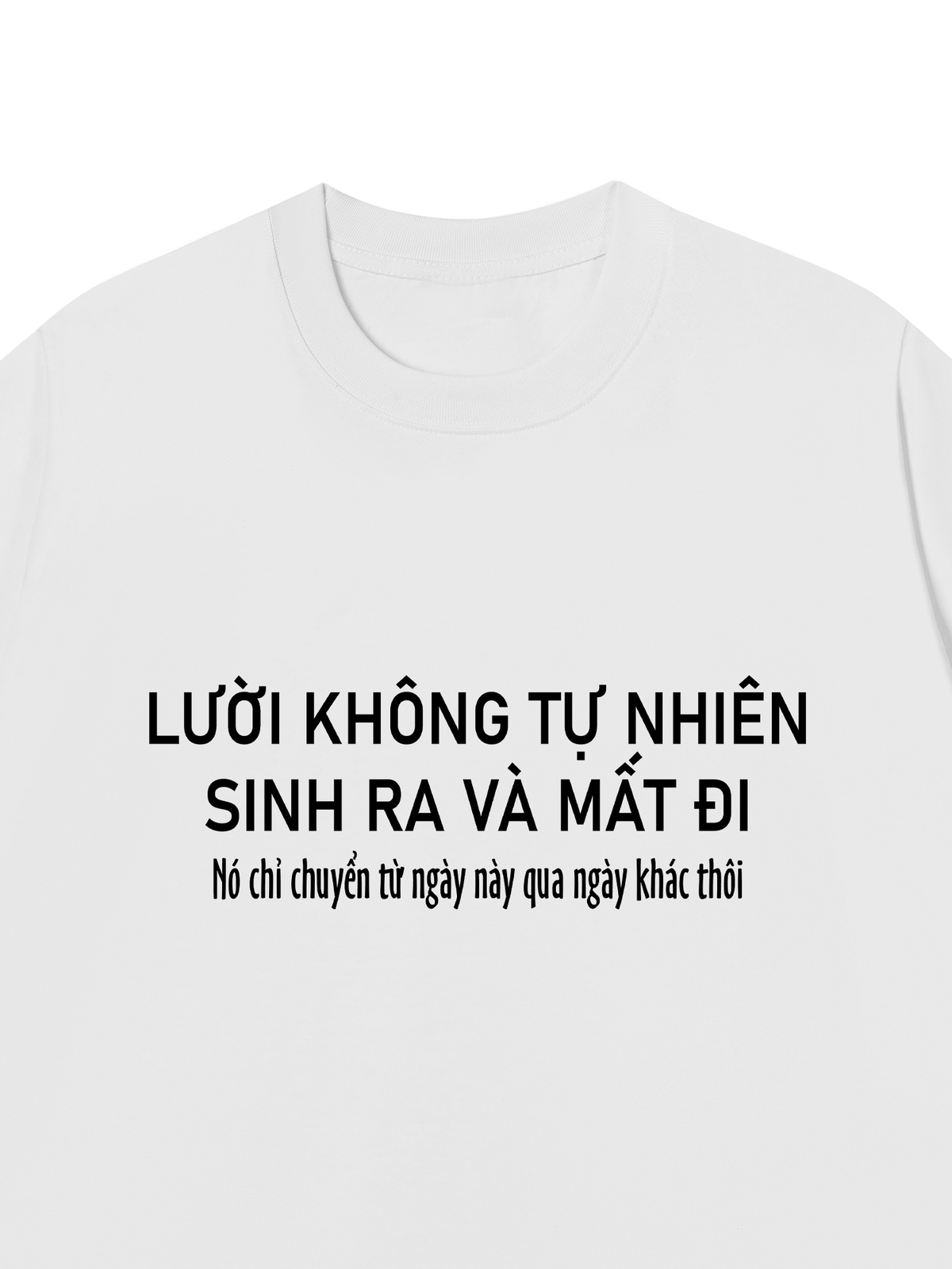Áo Thun Relaxed Fit Lười Không Tự Nhiên Sinh Ra Và Mất Đi