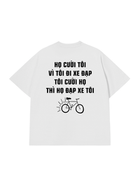 Áo Thun Relaxed Fit Họ Cười Tôi Vì Tôi Đi Xe Đạp