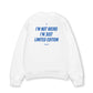 Áo Sweater Nỉ Hai Da Im Not Weird Im Just Limited Edition