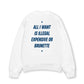 Áo Sweater Nỉ Hai Da  All I Want Is Illegal Expensive Or Brunette